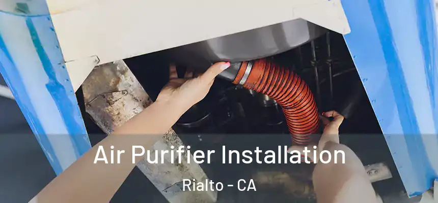 Air Purifier Installation Rialto - CA