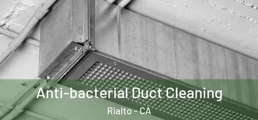  Anti-bacterial Duct Cleaning Rialto - CA