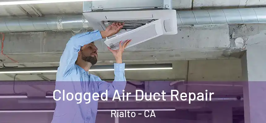  Clogged Air Duct Repair Rialto - CA