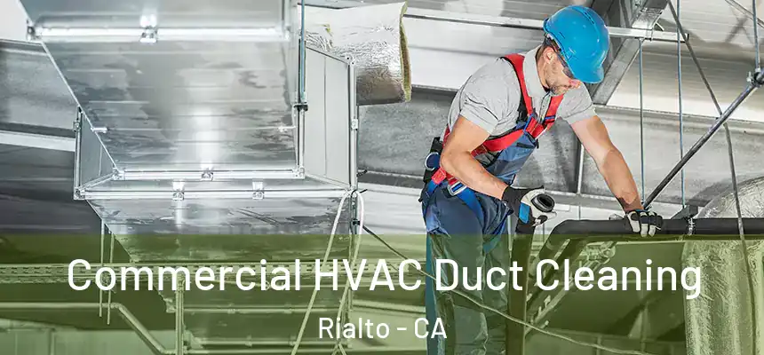Commercial HVAC Duct Cleaning Rialto - CA