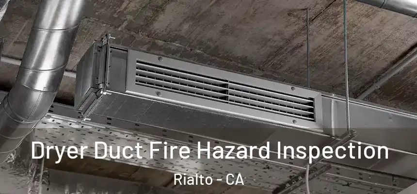  Dryer Duct Fire Hazard Inspection Rialto - CA