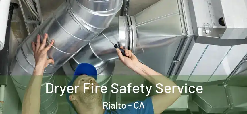  Dryer Fire Safety Service Rialto - CA