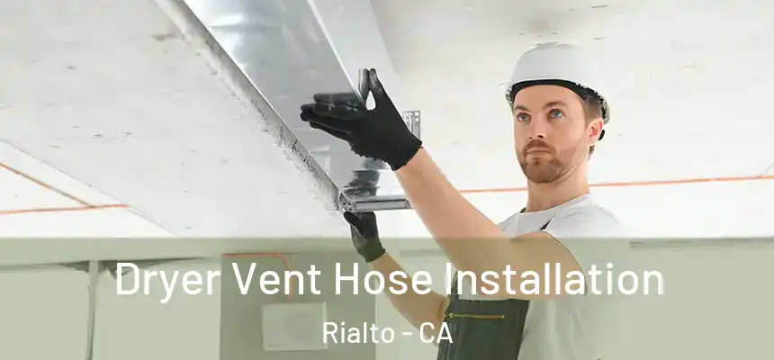 Dryer Vent Hose Installation Rialto - CA
