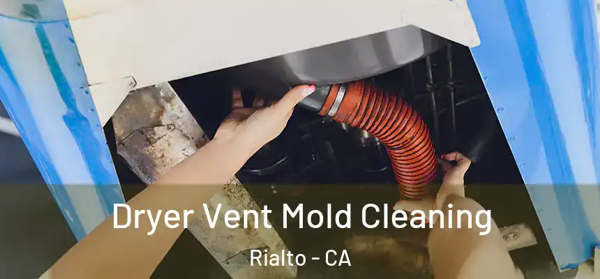 Dryer Vent Mold Cleaning Rialto - CA
