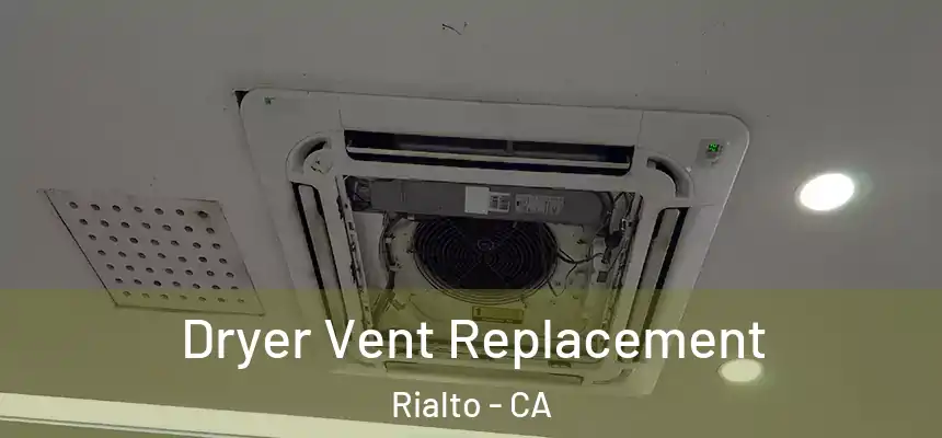 Dryer Vent Replacement Rialto - CA