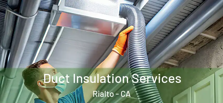 Duct Insulation Services Rialto - CA