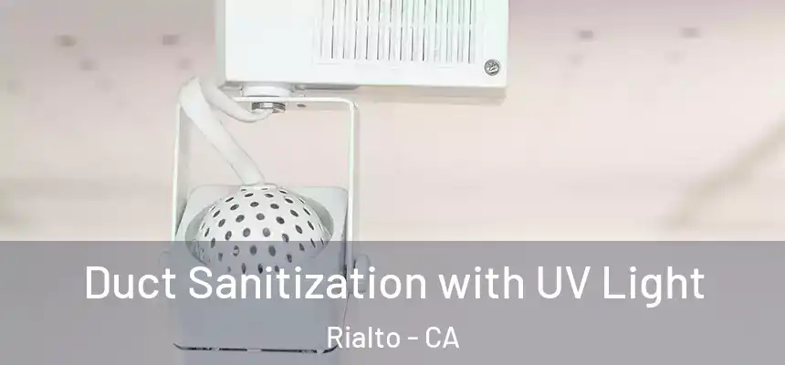  Duct Sanitization with UV Light Rialto - CA