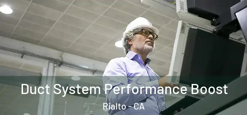 Duct System Performance Boost Rialto - CA