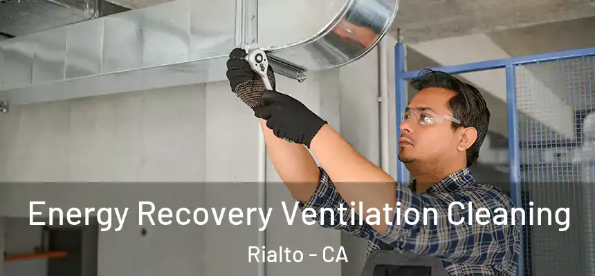  Energy Recovery Ventilation Cleaning Rialto - CA