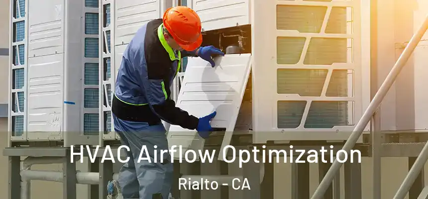 HVAC Airflow Optimization Rialto - CA