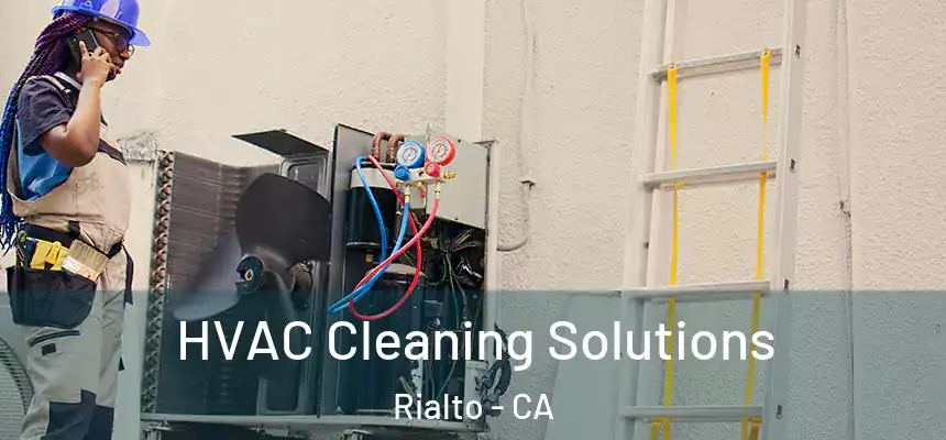  HVAC Cleaning Solutions Rialto - CA