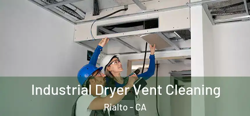 Industrial Dryer Vent Cleaning Rialto - CA