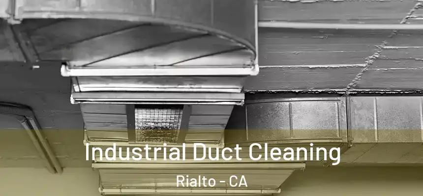 Industrial Duct Cleaning Rialto - CA