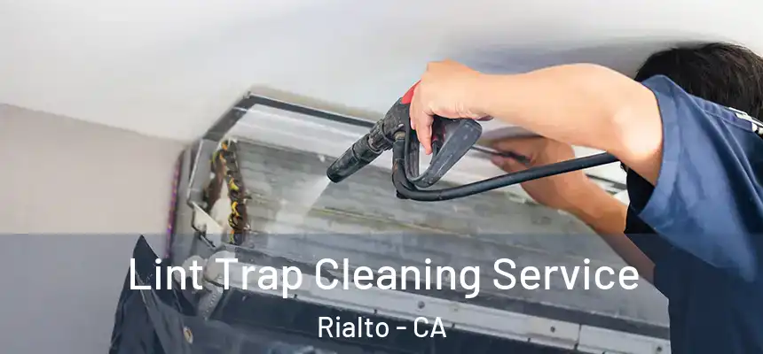 Lint Trap Cleaning Service Rialto - CA