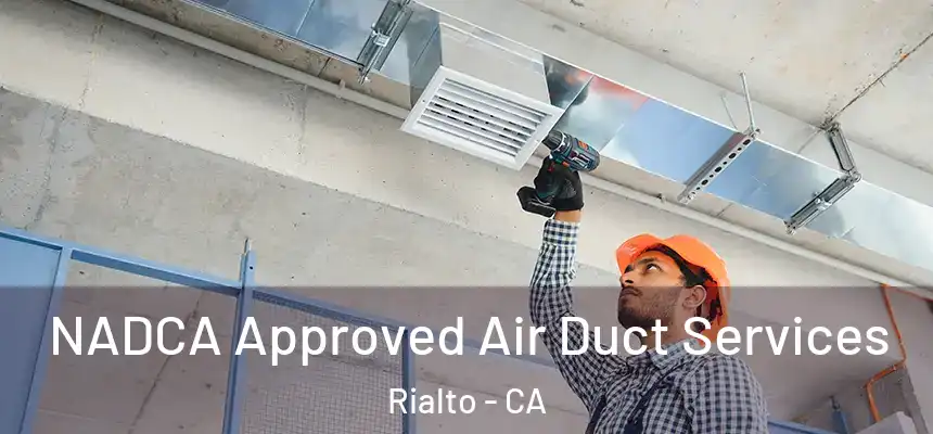  NADCA Approved Air Duct Services Rialto - CA