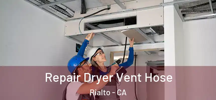  Repair Dryer Vent Hose Rialto - CA