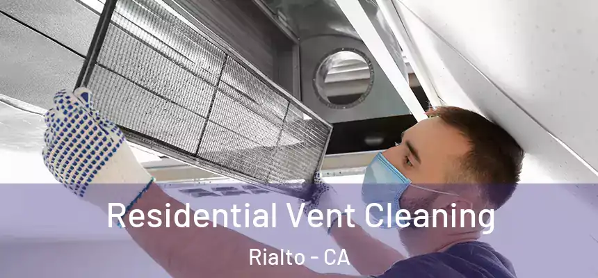  Residential Vent Cleaning Rialto - CA